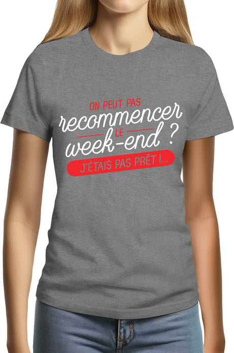 T-Shirt Femme On peut recommencer le week-end ?