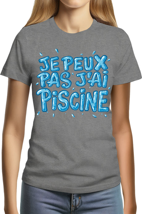 T-Shirt Femme Je peux pas, j'ai piscine