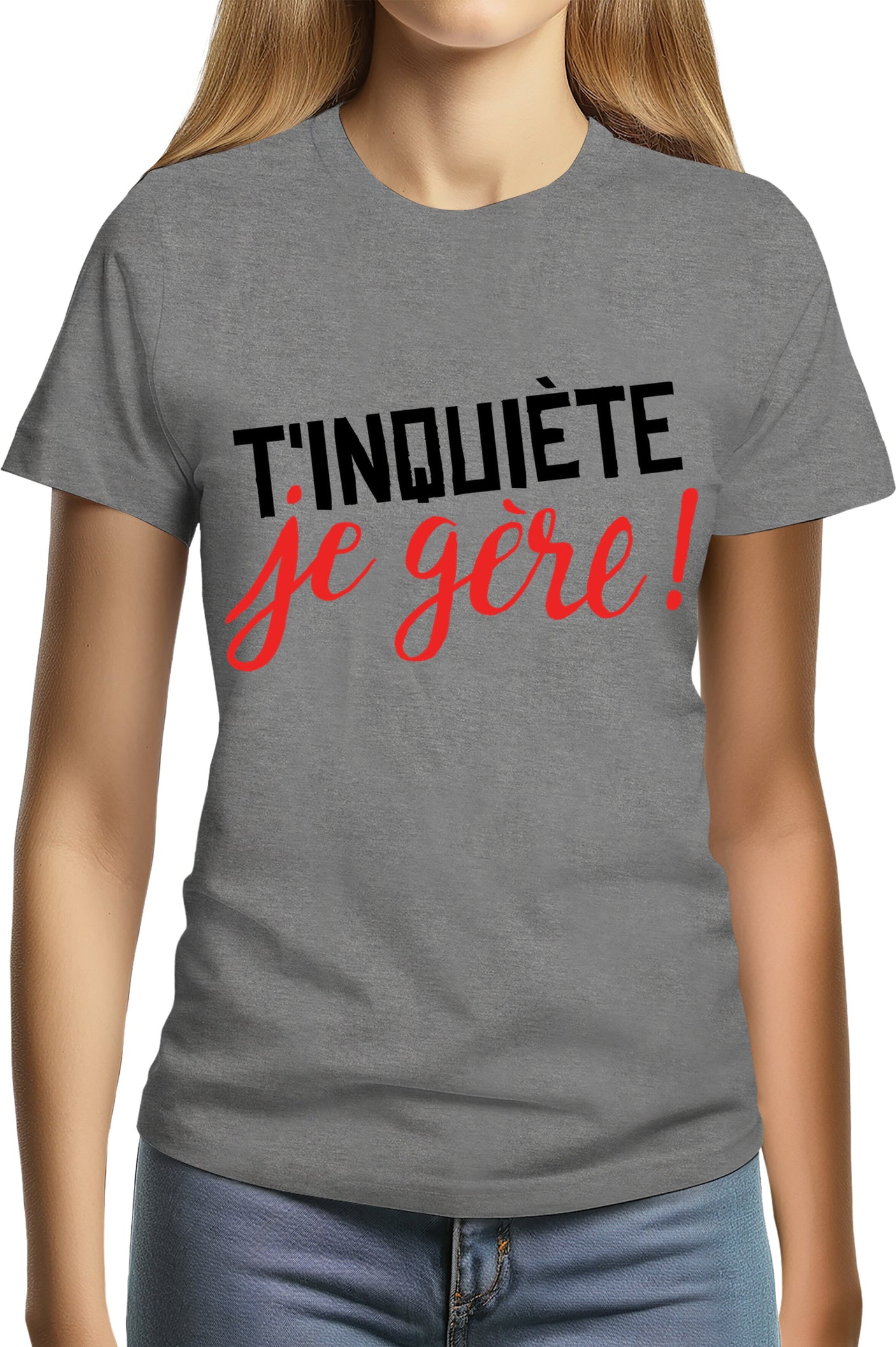 T-Shirt Femme T'inquiète, je gère !