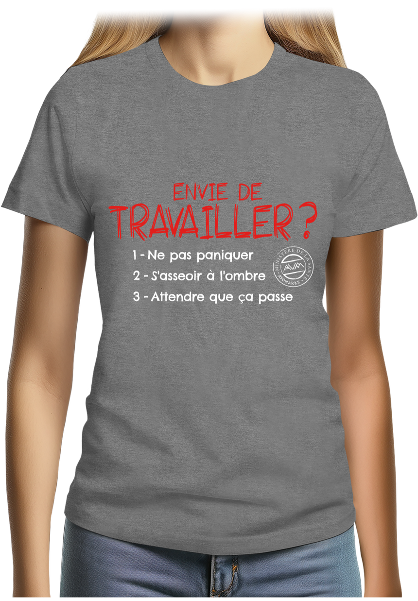 T-Shirt Femme Envie de travailler ?