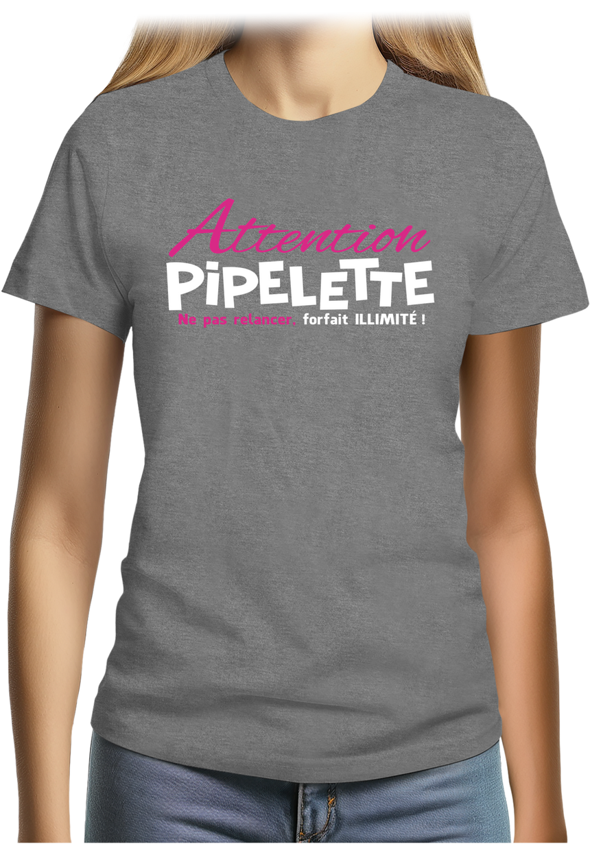 T-Shirt Femme Pipelette ne pas relancer, forfait illimité