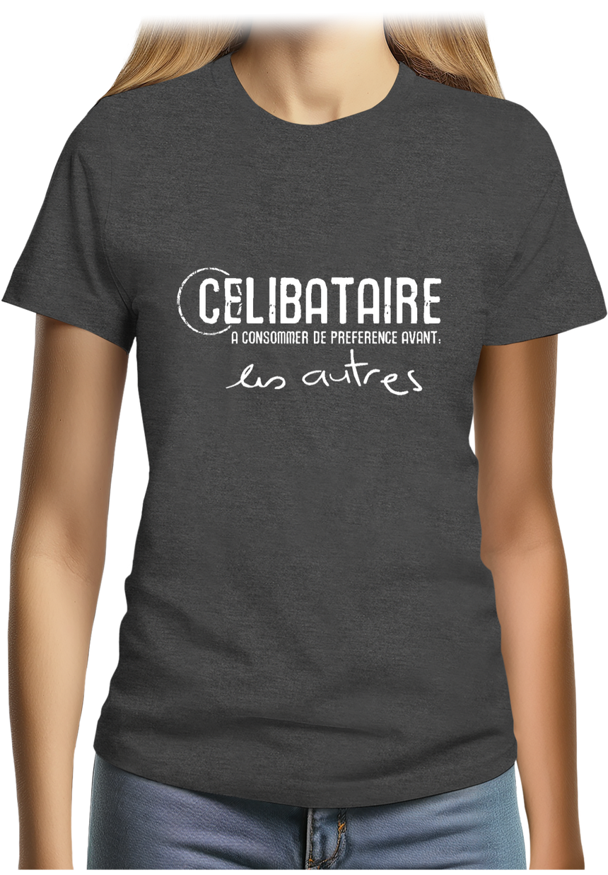 T-Shirt Femme Célibataire à consommer avant les autres