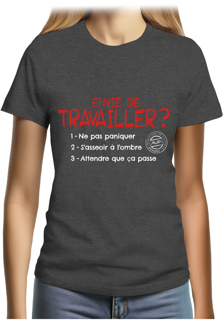 T-Shirt Femme Envie de travailler ?
