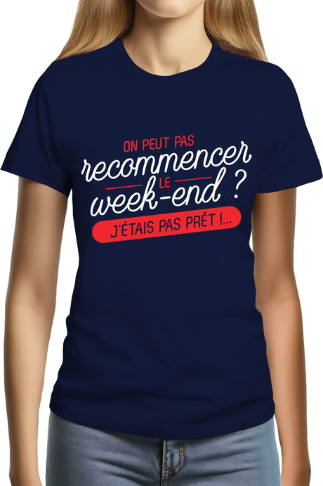 T-Shirt Femme On peut recommencer le week-end ?