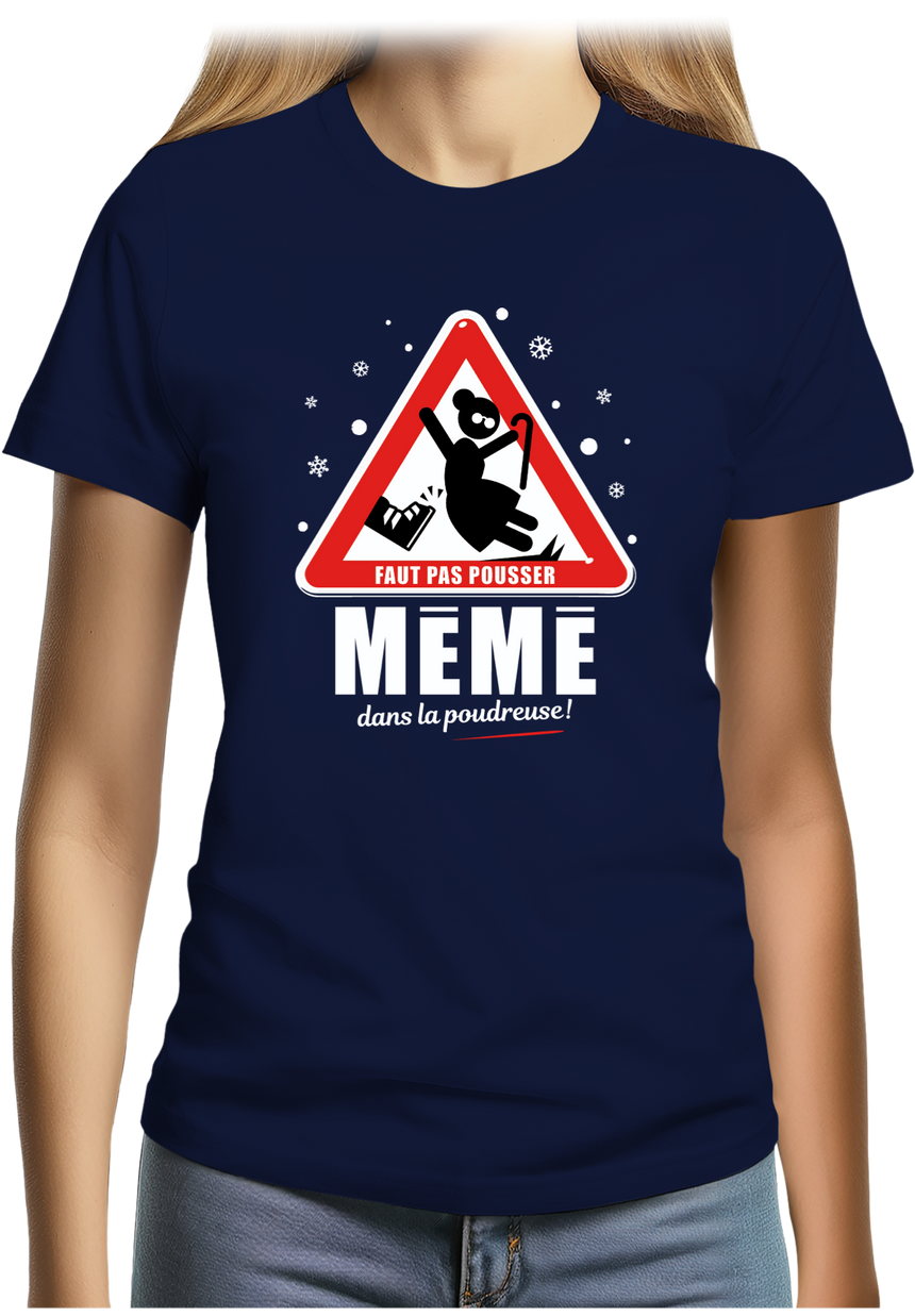 T-Shirt Femme Faut pas pousser mémé dans la poudreuse