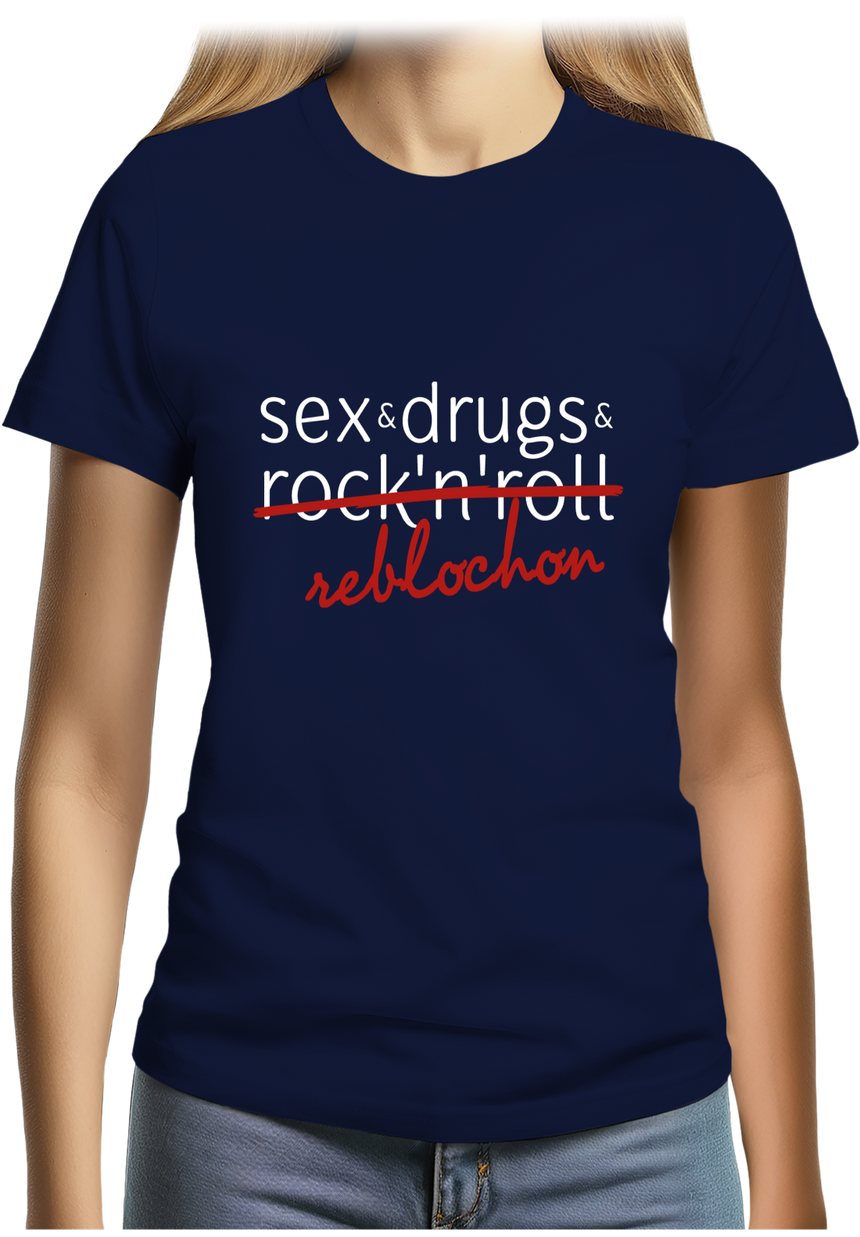 T-Shirt Femme Sex, drugs, Rock & reblochon