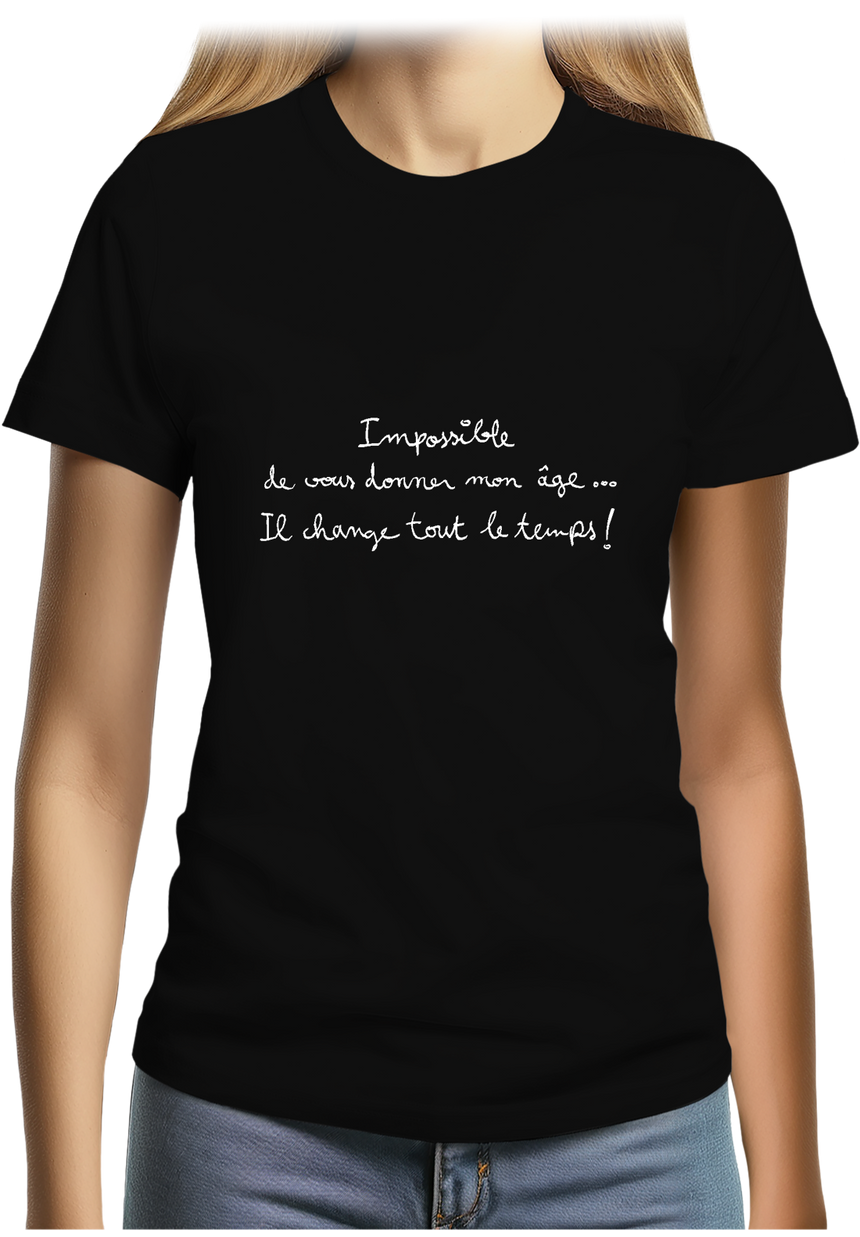 T-Shirt Femme Impossible de vous donner mon âge