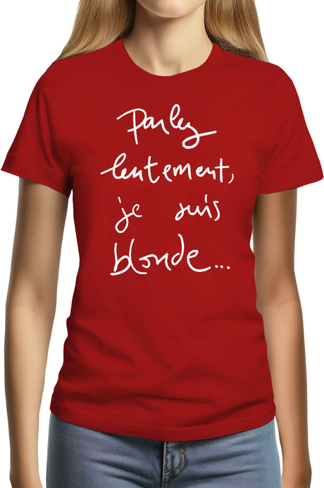 T-Shirt Femme Parlez Lentement Je Suis Blonde