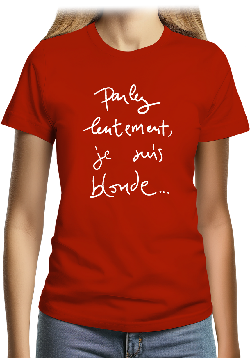 T-Shirt Femme Parlez Lentement Je Suis Blonde