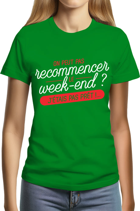 T-Shirt Femme On peut recommencer le week-end ?