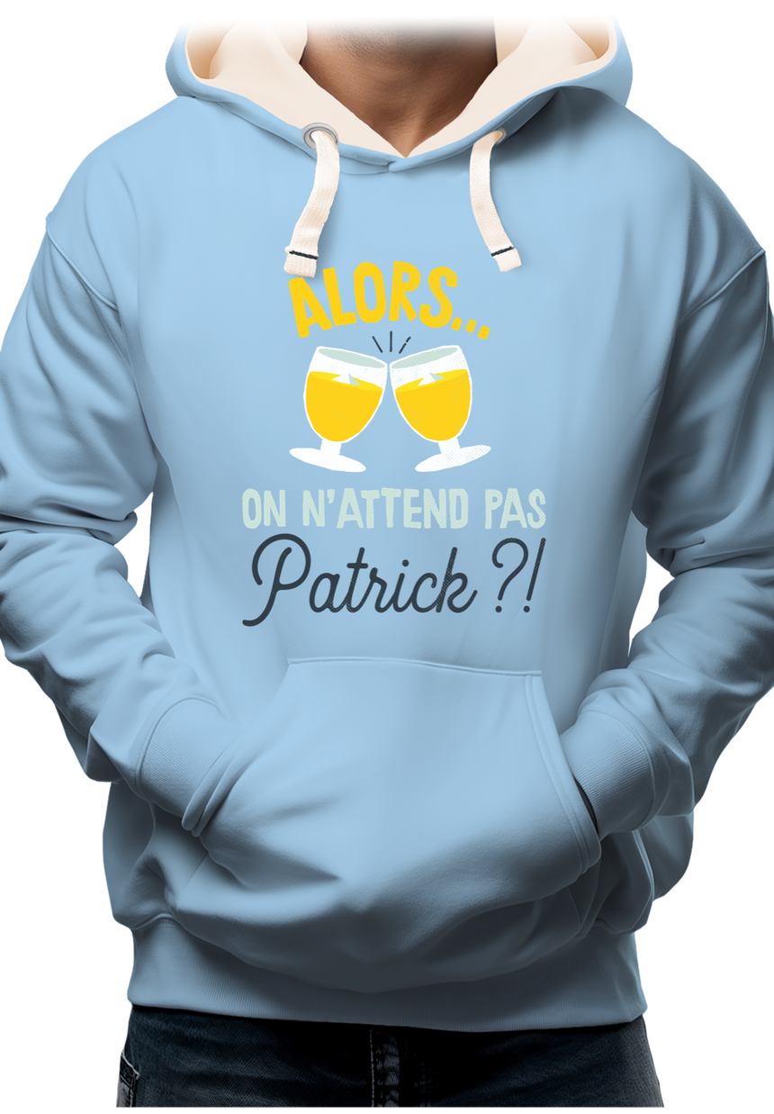 Sweat Adulte Alors on n'attend pas Patrick avec du pastis
