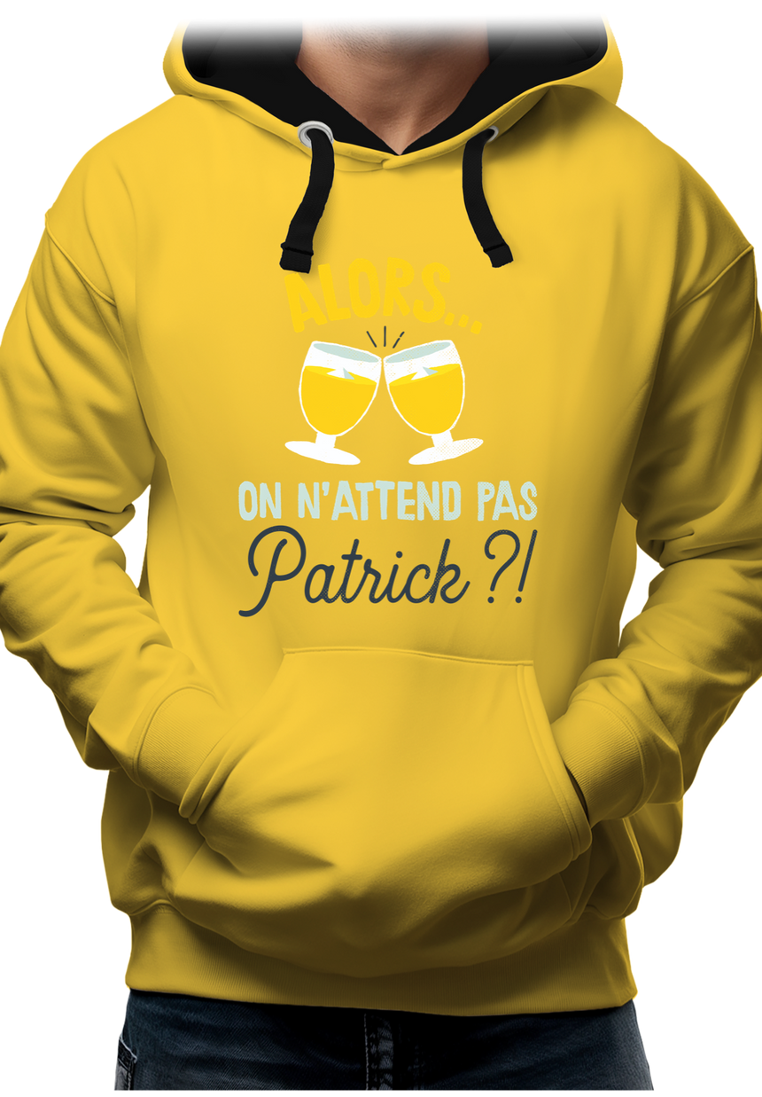 Sweat Adulte Alors on n'attend pas Patrick avec du pastis