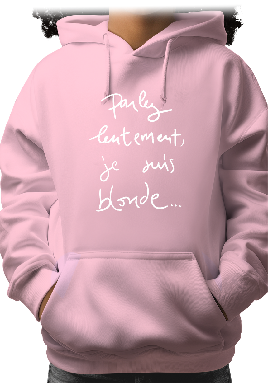 Sweat Adulte Parlez Lentement Je Suis Blonde