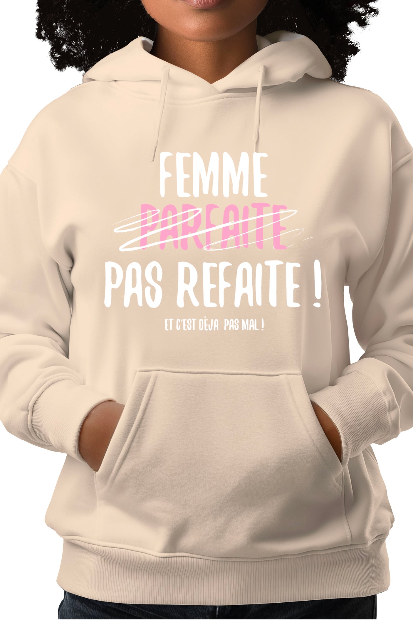 Sweat Adulte Femme parfaite pas refaite