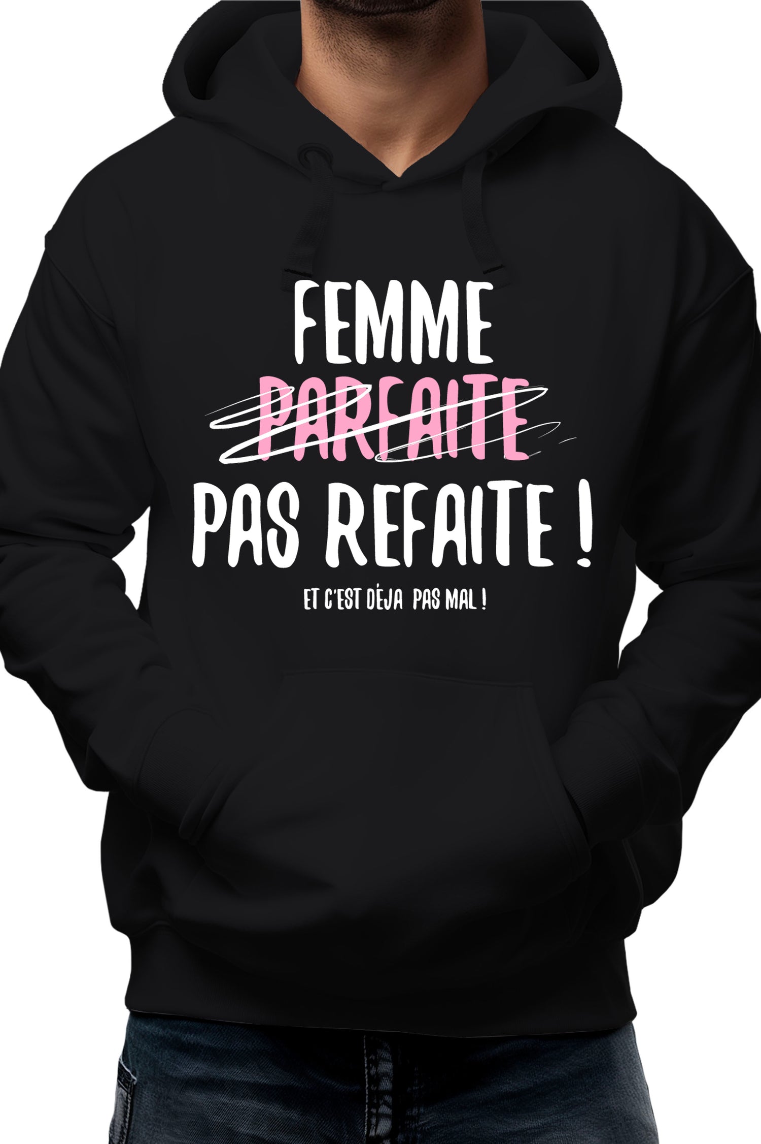 Sweat Adulte Femme parfaite pas refaite