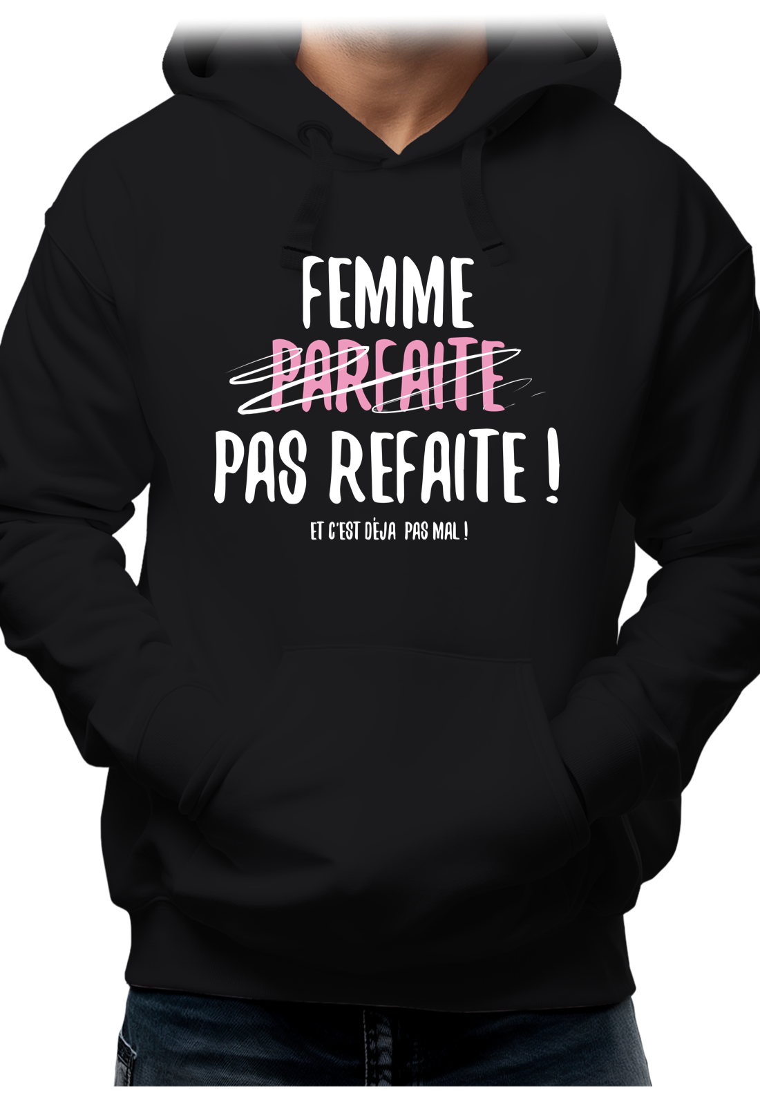 Sweat Adulte Femme parfaite pas refaite