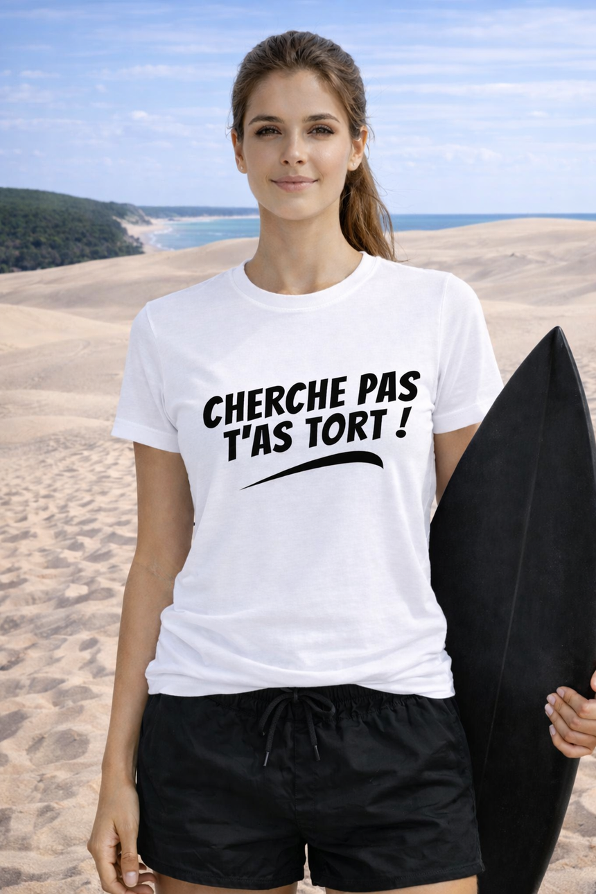 T-Shirt Femme Cherche pas t'as tort