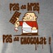 pas de bras, pas de chocolat !