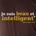 Beau et intelligent OR