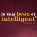 Beau et intelligent OR