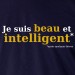 Beau et intelligent OR