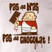 pas de bras, pas de chocolat !