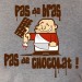 pas de bras, pas de chocolat !