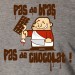 pas de bras, pas de chocolat !