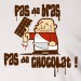 pas de bras, pas de chocolat !