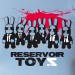 Reservoir toyz