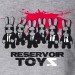 Reservoir toyz