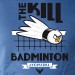 Kill badminton