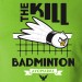 Kill badminton