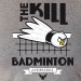 Kill badminton