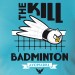 Kill badminton