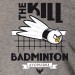 Kill badminton