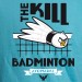 Kill badminton