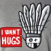 I want hugs