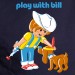 Play with Bill