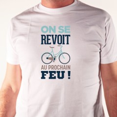 Au prochain feu - t shirt velo humour