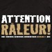 Attention raleur !