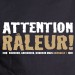 Attention raleur !