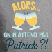 On n'attend pas … t-shirt phrase humoristique