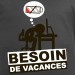 t-shirt humour Besoin de vacances