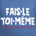  t-shirt phrase humour FAIS-LE TOI MÊME !