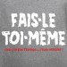  t-shirt phrase humour FAIS-LE TOI MÊME !