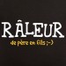 t shirt phrase humoristique - Râleur de père en fils