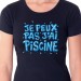 t shirt Je peux pas j'ai piscine