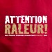 Attention raleur !