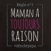 t shirt - Maman a toujours raison